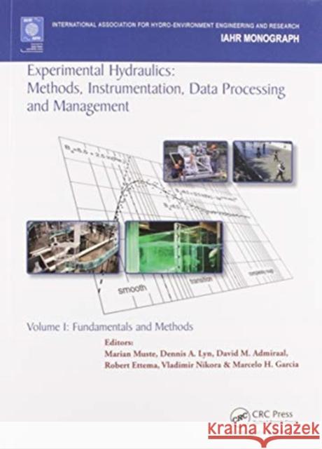 Experimental Hydraulics: Methods, Instrumentation, Data Processing and Management: Volume I: Fundamentals and Methods Marian Muste Dennis A. Lyn David Admiraal 9780367573355 CRC Press