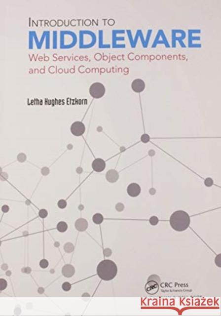 Introduction to Middleware: Web Services, Object Components, and Cloud Computing Etzkorn, Letha Hughes 9780367573591 CRC Press