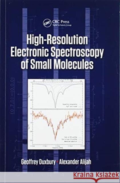 High Resolution Electronic Spectroscopy of Small Molecules Geoffrey Duxbury Alexander Alijah 9780367573768