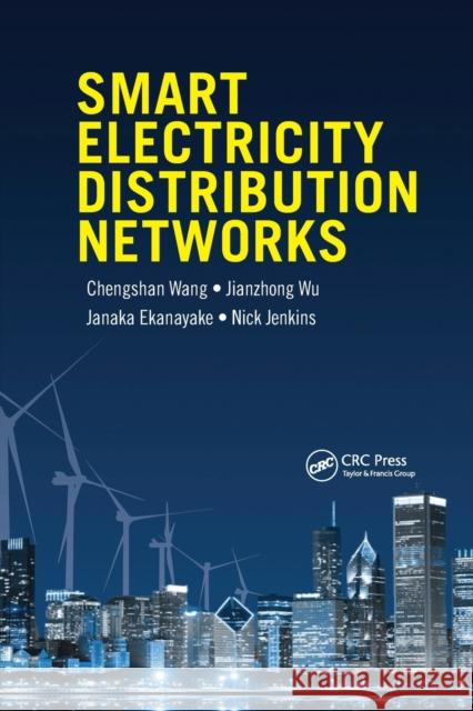 Smart Electricity Distribution Networks Chengshan Wang Jianzhong Wu Janaka Ekanayake 9780367573874 CRC Press