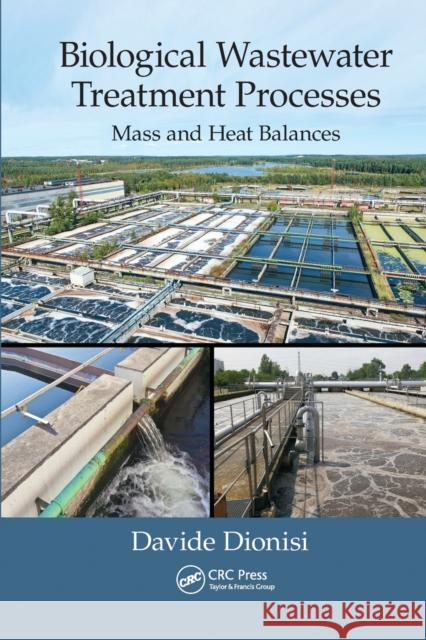 Biological Wastewater Treatment Processes: Mass and Heat Balances Davide Dionisi 9780367573935 CRC Press