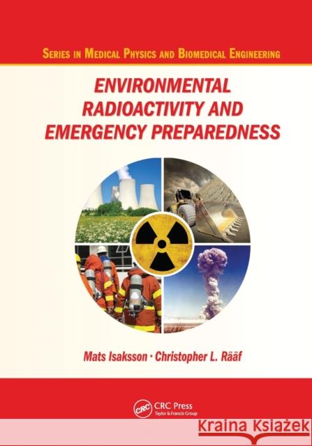 Environmental Radioactivity and Emergency Preparedness Mats Isaksson Christopher L. Raaf 9780367574024 CRC Press