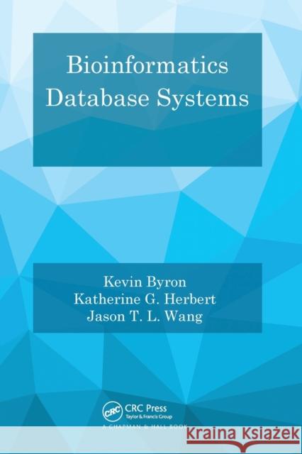 Bioinformatics Database Systems Kevin Byron Katherine G. Herbert Jason T. L. Wang 9780367574062