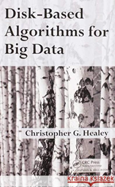 Disk-Based Algorithms for Big Data Christopher Healey 9780367574154 CRC Press