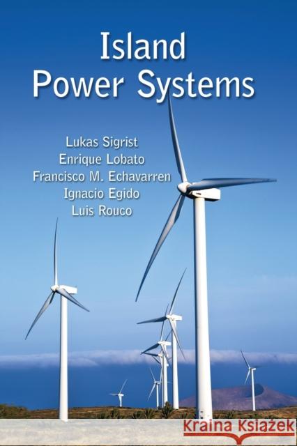 Island Power Systems Lukas Sigrist Enrique Lobato Francisco M. Echavarren 9780367574161 CRC Press