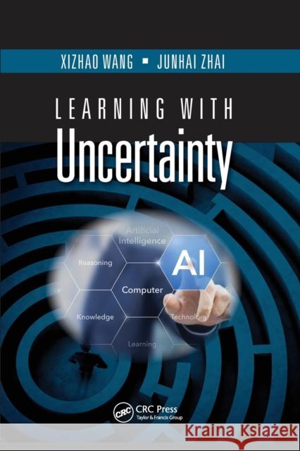 Learning with Uncertainty Xizhao Wang Junhai Zhai 9780367574178 CRC Press