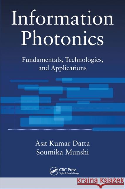 Information Photonics: Fundamentals, Technologies, and Applications Asit Kumar Datta Soumika Munshi 9780367574185 CRC Press