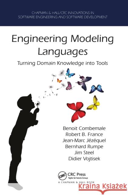 Engineering Modeling Languages: Turning Domain Knowledge Into Tools Benoit Combemale Robert France Jean-Marc J 9780367574215