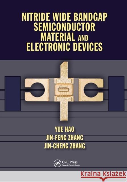 Nitride Wide Bandgap Semiconductor Material and Electronic Devices Yue Hao Jin Feng Zhang Jin Cheng Zhang 9780367574369 CRC Press