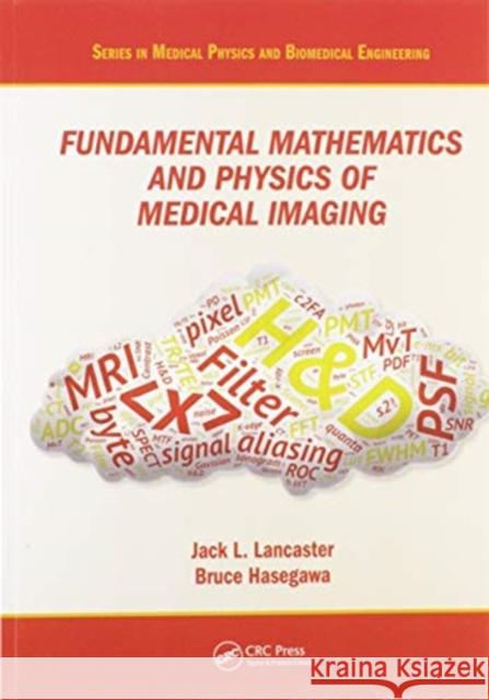 Fundamental Mathematics and Physics of Medical Imaging Jack Lancaster Bruce Hasegawa 9780367574529 CRC Press