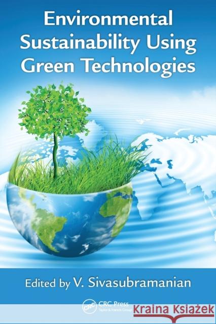Environmental Sustainability Using Green Technologies V. Sivasubramanian 9780367574574 CRC Press