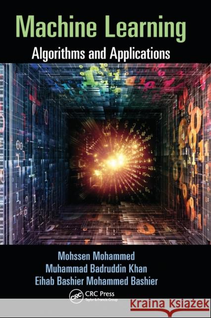 Machine Learning: Algorithms and Applications Mohssen Mohammed Muhammad Badruddin Khan Eihab Bashier Mohammed Bashier 9780367574673