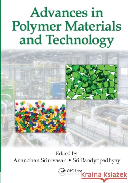 Advances in Polymer Materials and Technology Anandhan Srinivasan Sri Bandyopadhyay 9780367574680 CRC Press