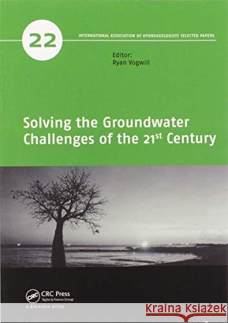 Solving the Groundwater Challenges of the 21st Century Ryan Vogwill 9780367574864 CRC Press