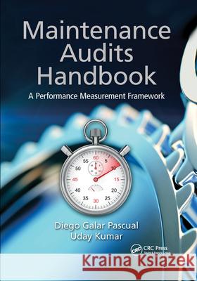 Maintenance Audits Handbook: A Performance Measurement Framework Diego Gala Uday Kumar 9780367574994 CRC Press