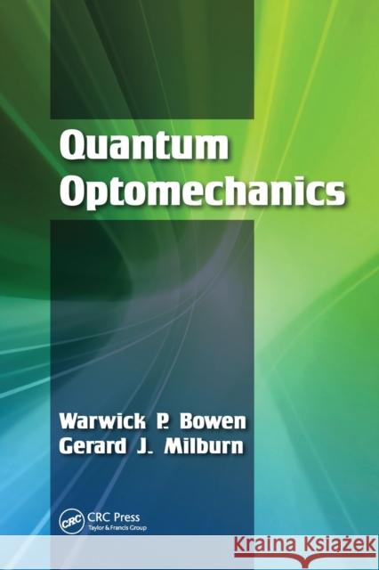 Quantum Optomechanics Warwick P. Bowen Gerard J. Milburn 9780367575199 CRC Press