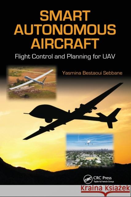 Smart Autonomous Aircraft: Flight Control and Planning for Uav Yasmina Bestaou 9780367575298 CRC Press