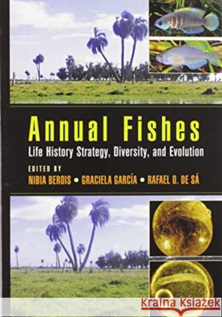 Annual Fishes: Life History Strategy, Diversity, and Evolution Nibia Berois Graciela Garc 9780367575311 CRC Press