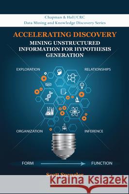 Accelerating Discovery: Mining Unstructured Information for Hypothesis Generation Scott Spangler 9780367575472 CRC Press