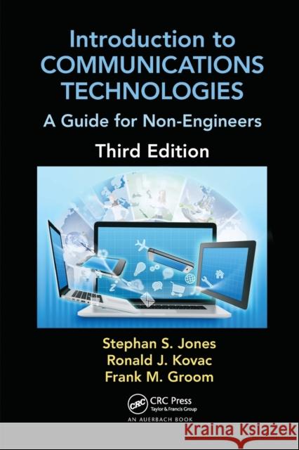 Introduction to Communications Technologies: A Guide for Non-Engineers, Third Edition Stephan Jones Ronald J. Kovac Frank M. Groom 9780367575618