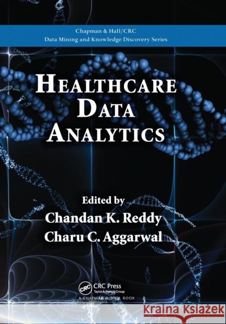 Healthcare Data Analytics Chandan K. Reddy Charu C. Aggarwal 9780367575687 CRC Press