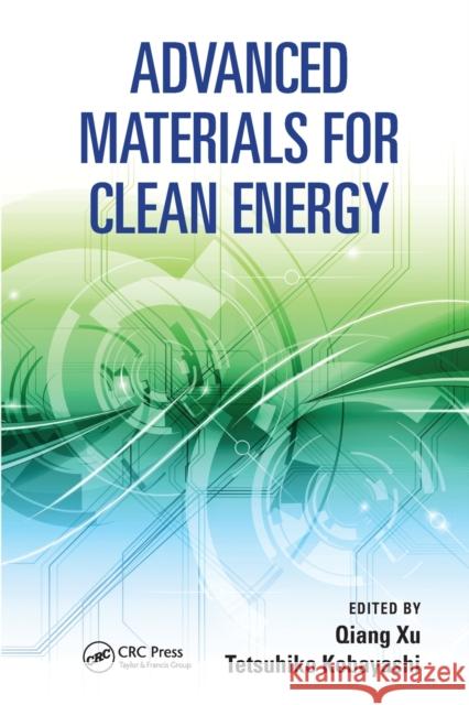 Advanced Materials for Clean Energy Qiang Xu Tetsuhiko Kobayashi 9780367575816 CRC Press