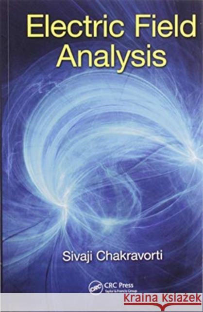 Electric Field Analysis Sivaji Chakravorti 9780367575854 CRC Press