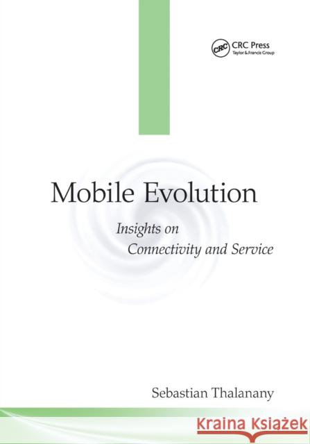 Mobile Evolution: Insights on Connectivity and Service Sebastian Thalanany 9780367575908 CRC Press