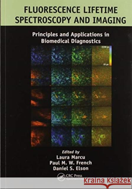 Fluorescence Lifetime Spectroscopy and Imaging: Principles and Applications in Biomedical Diagnostics Laura Marcu Paul M. W. French Daniel S. Elson 9780367576103 CRC Press