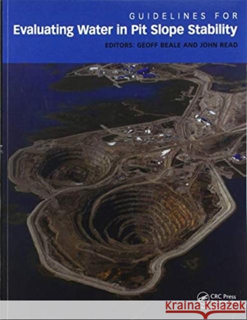 Guidelines for Evaluating Water in Pit Slope Stability Geoff Beale John Read 9780367576219 CRC Press