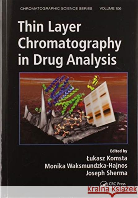 Thin Layer Chromatography in Drug Analysis Lukasz Komsta Monika Waksmundzka-Hajnos Joseph Sherma 9780367576226 CRC Press