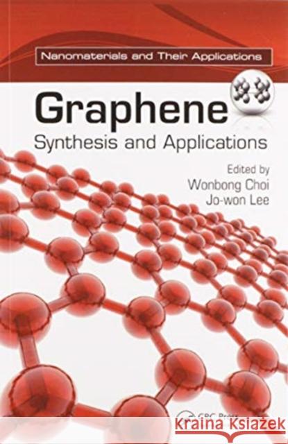 Graphene: Synthesis and Applications Wonbong Choi Jo-Won Lee 9780367576868 CRC Press