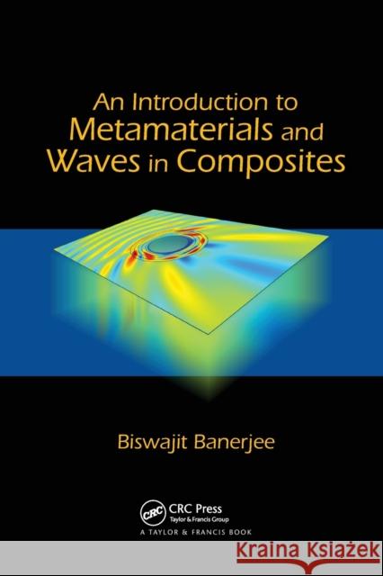 An Introduction to Metamaterials and Waves in Composites Biswajit Banerjee 9780367576967 CRC Press