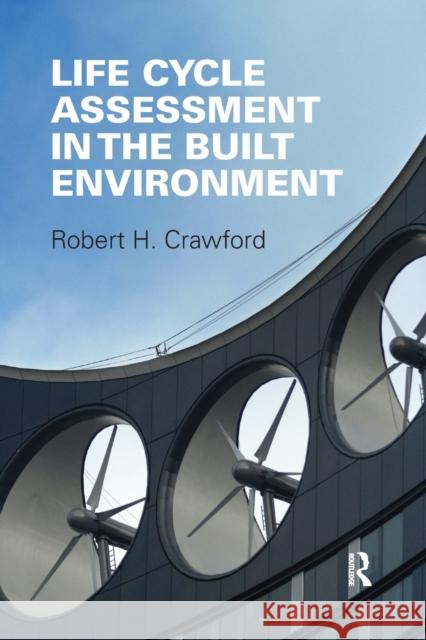 Life Cycle Assessment in the Built Environment Robert Crawford 9780367576981