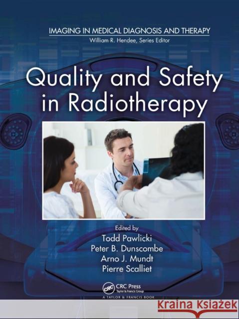 Quality and Safety in Radiotherapy Todd Pawlicki Peter Dunscombe Arno J. Mundt 9780367577032 CRC Press