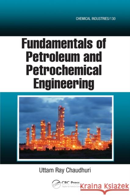 Fundamentals of Petroleum and Petrochemical Engineering Uttam Ray Chaudhuri 9780367577087 CRC Press