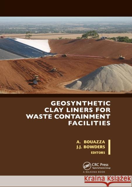 Geosynthetic Clay Liners for Waste Containment Facilities Abdelmalek Bouazza Jr. Bowders 9780367577223