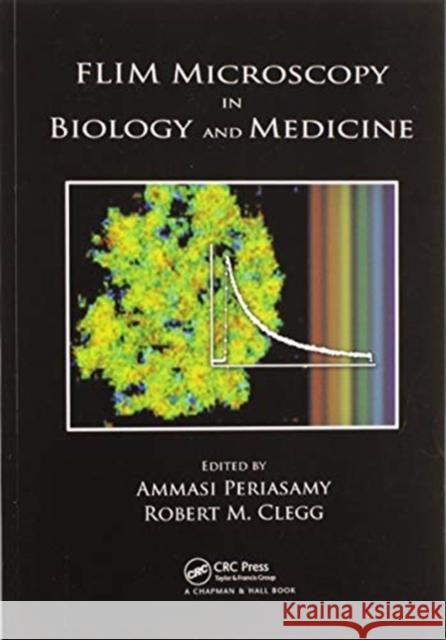 Flim Microscopy in Biology and Medicine Ammasi Periasamy Robert M. Clegg 9780367577308 CRC Press