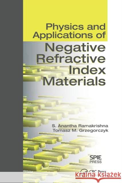 Physics and Applications of Negative Refractive Index Materials S. Anantha Ramakrishna Tomasz M. Grzegorczyk 9780367577483 CRC Press