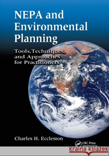 Nepa and Environmental Planning: Tools, Techniques, and Approaches for Practitioners Charles H. Eccleston 9780367577520 CRC Press