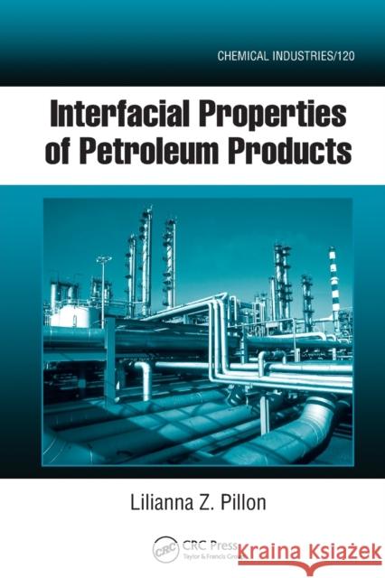 Interfacial Properties of Petroleum Products Lilianna Z. Pillon 9780367577612 CRC Press
