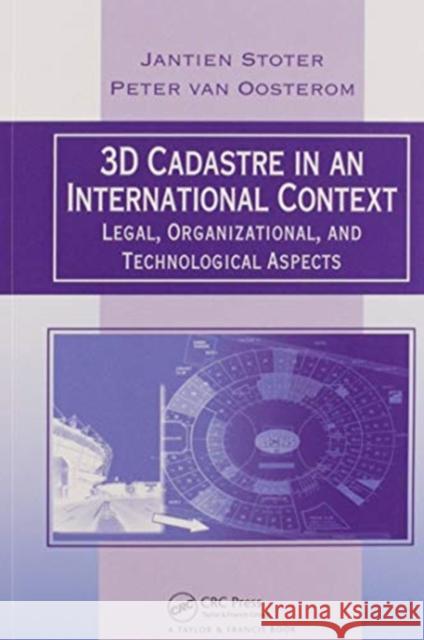 3D Cadastre in an International Context: Legal, Organizational, and Technological Aspects Jantien E. Stoter Peter Va 9780367577896 CRC Press