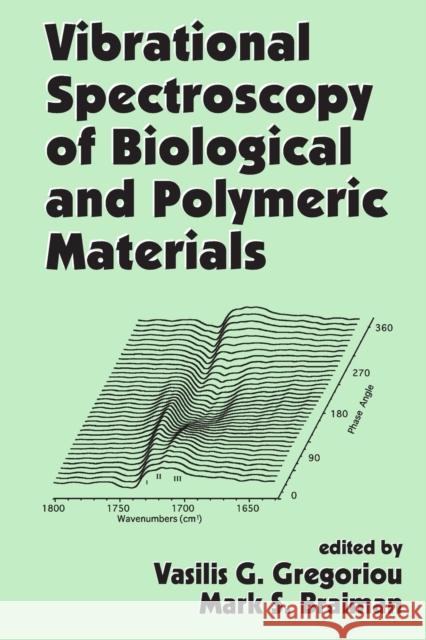 Vibrational Spectroscopy of Biological and Polymeric Materials Vasilis G. Gregoriou Mark S. Braiman 9780367577971 CRC Press