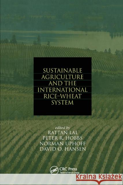 Sustainable Agriculture and the International Rice-Wheat System Peter R. Hobbs Norman Uphoff Rattan Lal 9780367578343