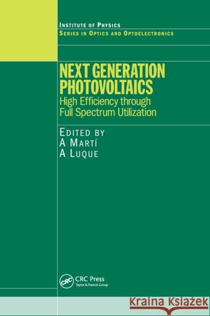 Next Generation Photovoltaics: High Efficiency Through Full Spectrum Utilization Mart A. Luque 9780367578473 CRC Press