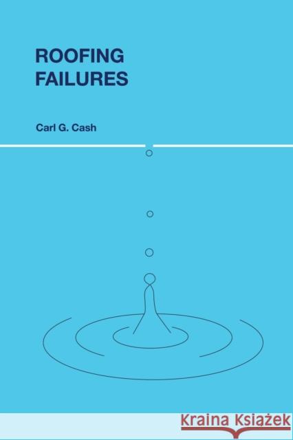 Roofing Failures Carl G. Cash 9780367578503 Routledge