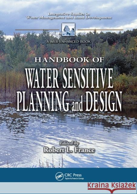 Handbook of Water Sensitive Planning and Design Robert L. France 9780367578602 CRC Press