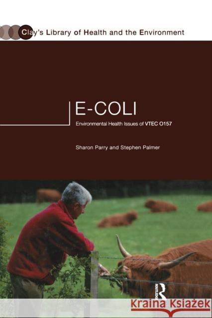 E.Coli: Environmental Health Issues of Vtec 0157 Stephen Palmer Sharon Parry 9780367578633 Routledge
