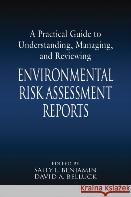 A Practical Guide to Understanding, Managing, and Reviewing Environmental Risk Assessment Reports: Environmental Risk Assessment Reports Benjamin, Sally L. 9780367578800 CRC Press