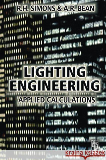 Lighting Engineering: Applied Calculations: Applied Calculations Simons, R. H. 9780367578862 Routledge